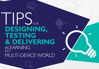 Tips for Designing, Testing and Delivering eLearning in a Multi-device World