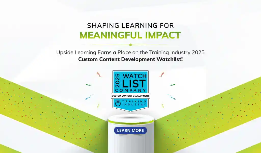 Banner Image announcing Upside Learning's recognition on the 2025 Training Industry Custom Content Development Watchlist, highlighting its impact-driven learning solutions.